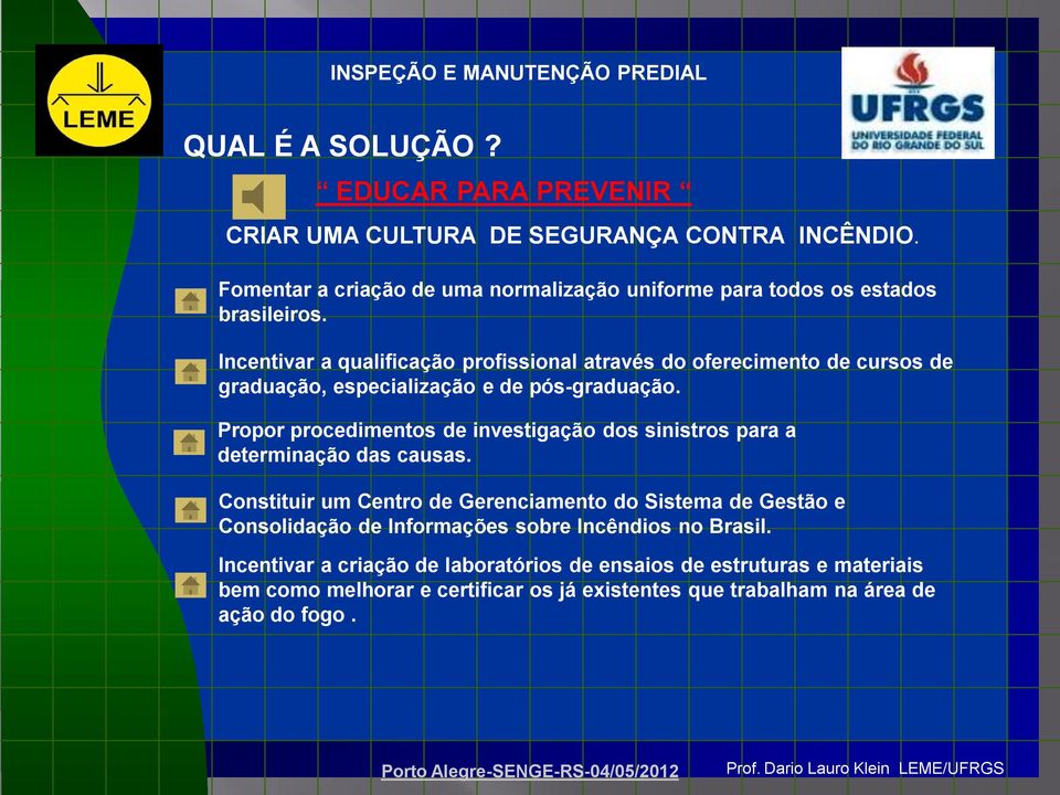 Incentivar a qualificação profissional através do oferecimento de cursos de graduação, especialização e de pós-graduação.