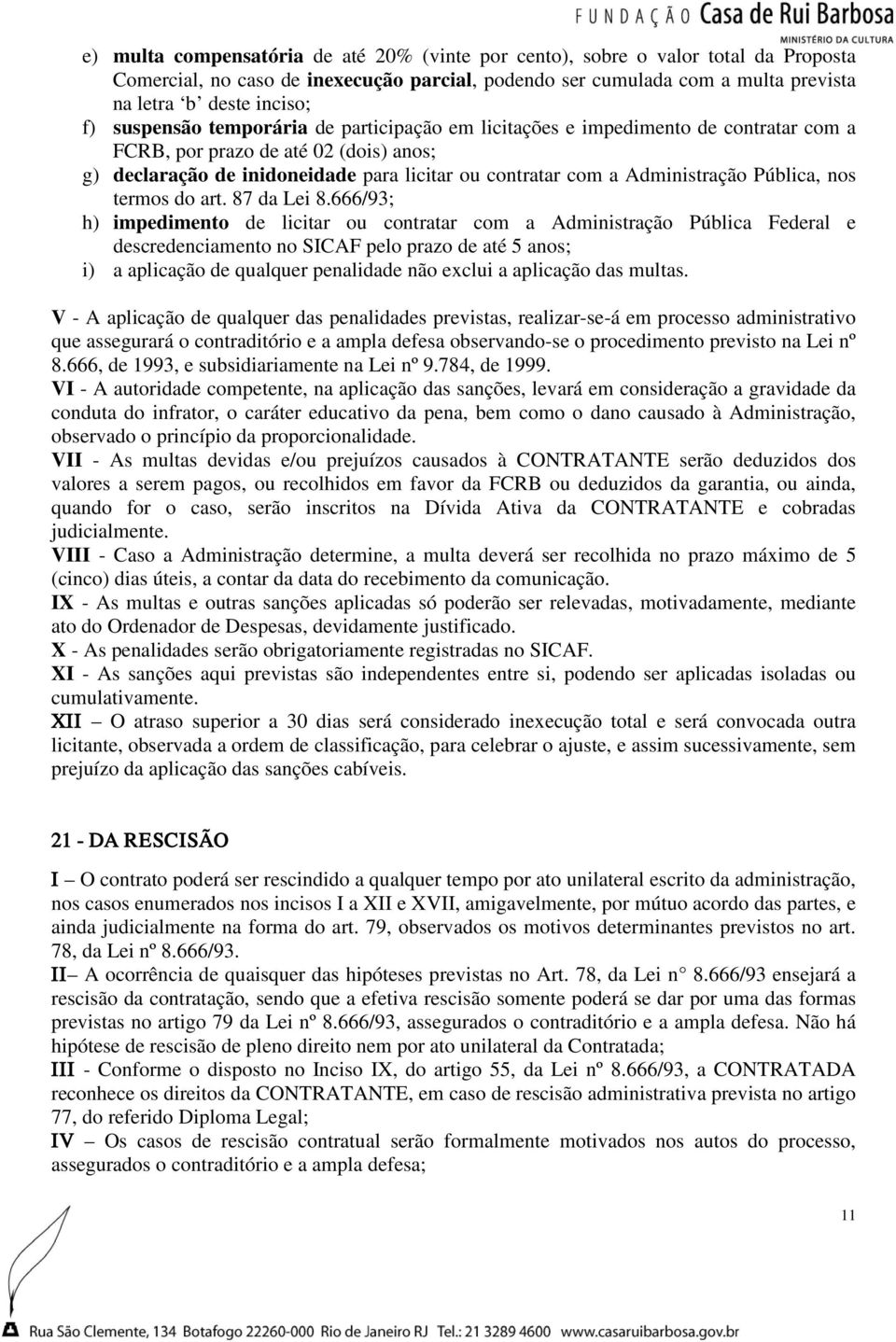 Pública, nos termos do art. 87 da Lei 8.