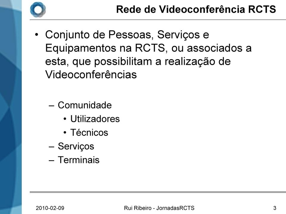 a realização de Videoconferências Comunidade Utilizadores