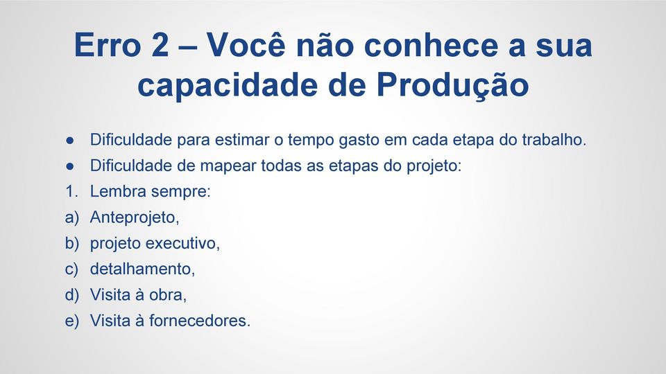 Dificuldade de mapear todas as etapas do projeto: 1.