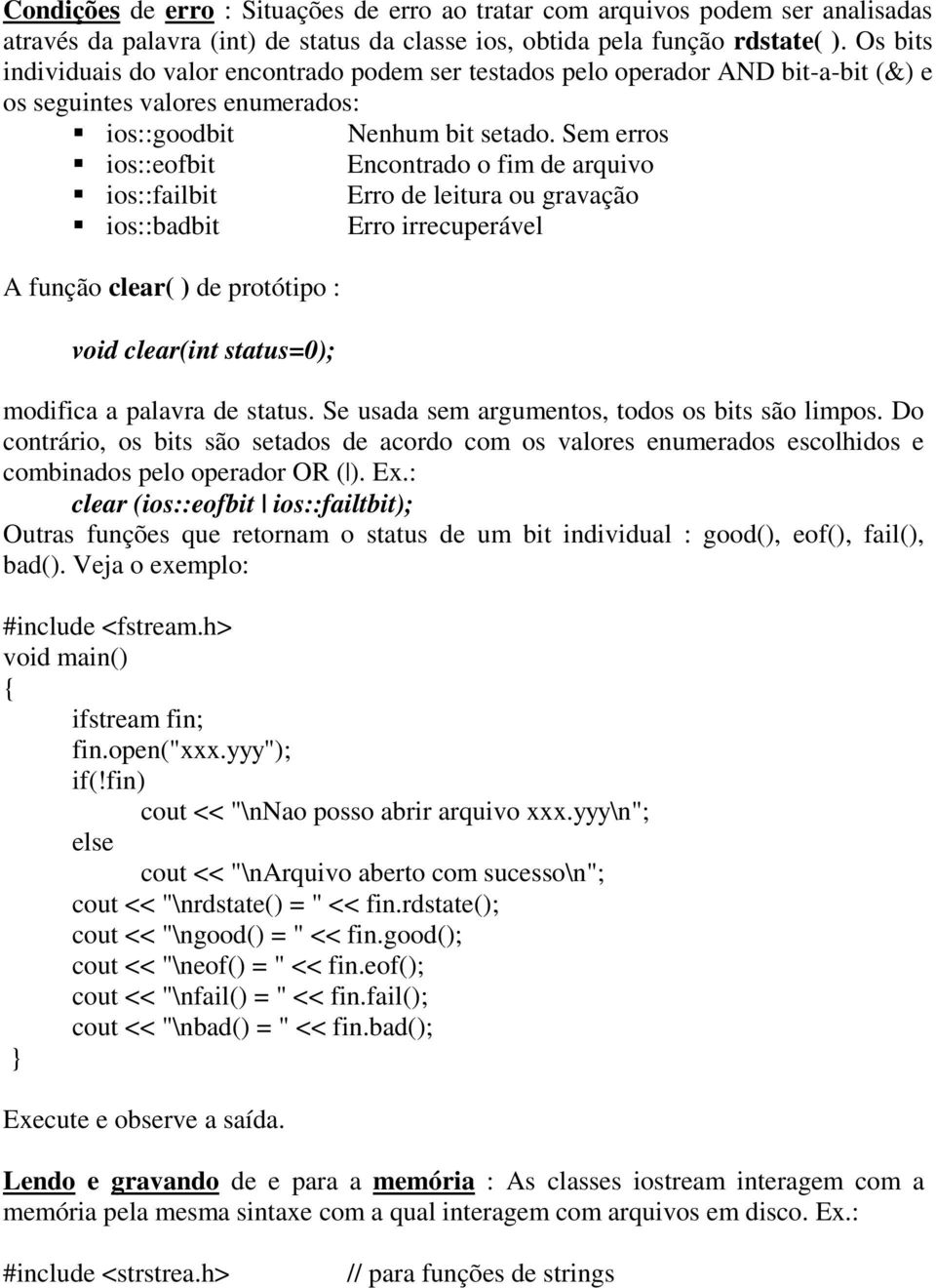 "ios::eofbit Encontrado o fim de arquivo!"ios::failbit Erro de leitura ou gravação!