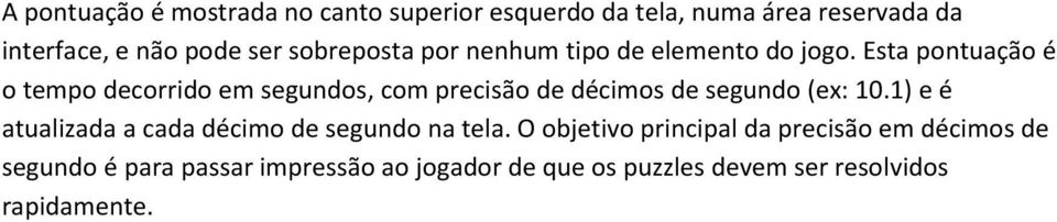 Esta pontuação é o tempo decorrido em segundos, com precisão de décimos de segundo (ex: 10.