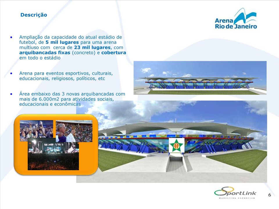 estádio Arena para eventos esportivos, culturais, educacionais, religiosos, políticos, etc Área