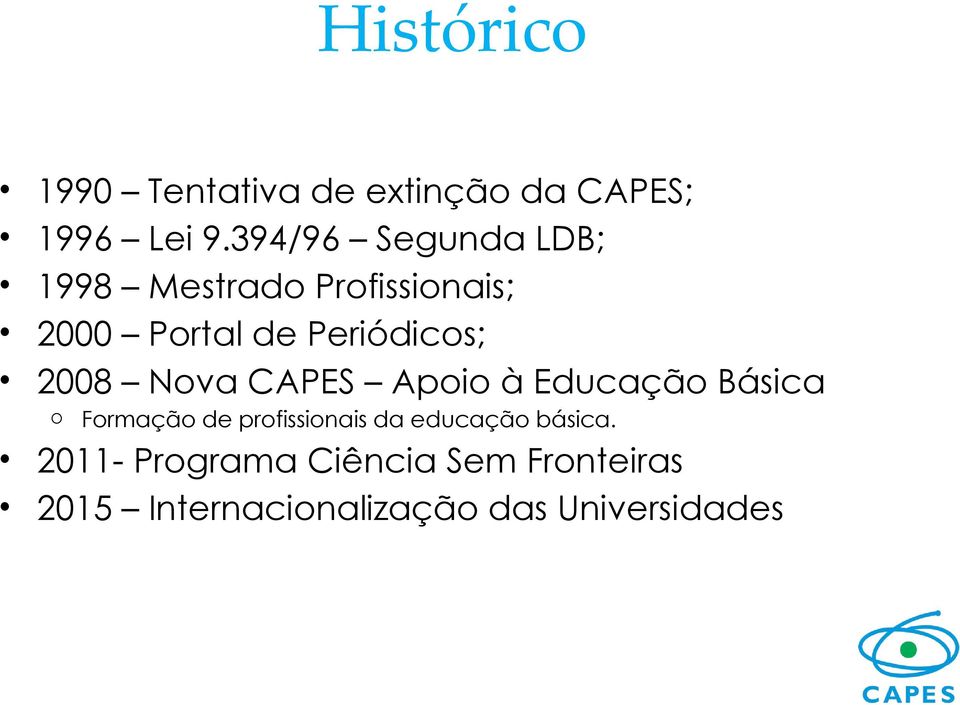 2008 Nova CAPES Apoio à Educação Básica o Formação de profissionais da