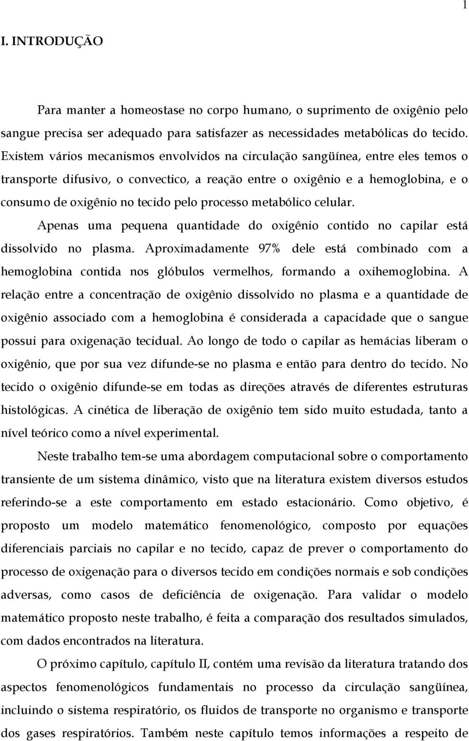 elular. Apenas uma pequena quanidade do oxigênio onido no apilar esá dissolvido no plasma.