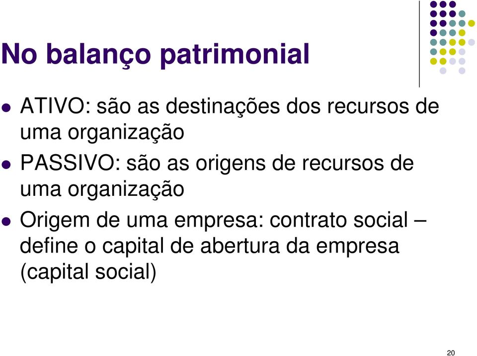 recursos de uma organização Origem de uma empresa: