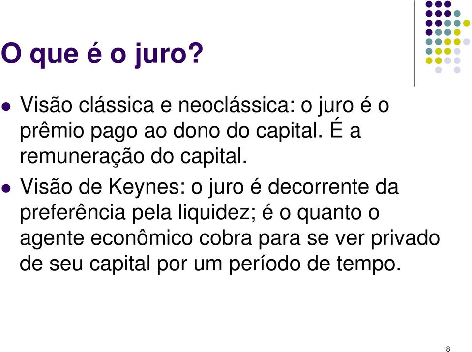 capital. É a remuneração do capital.