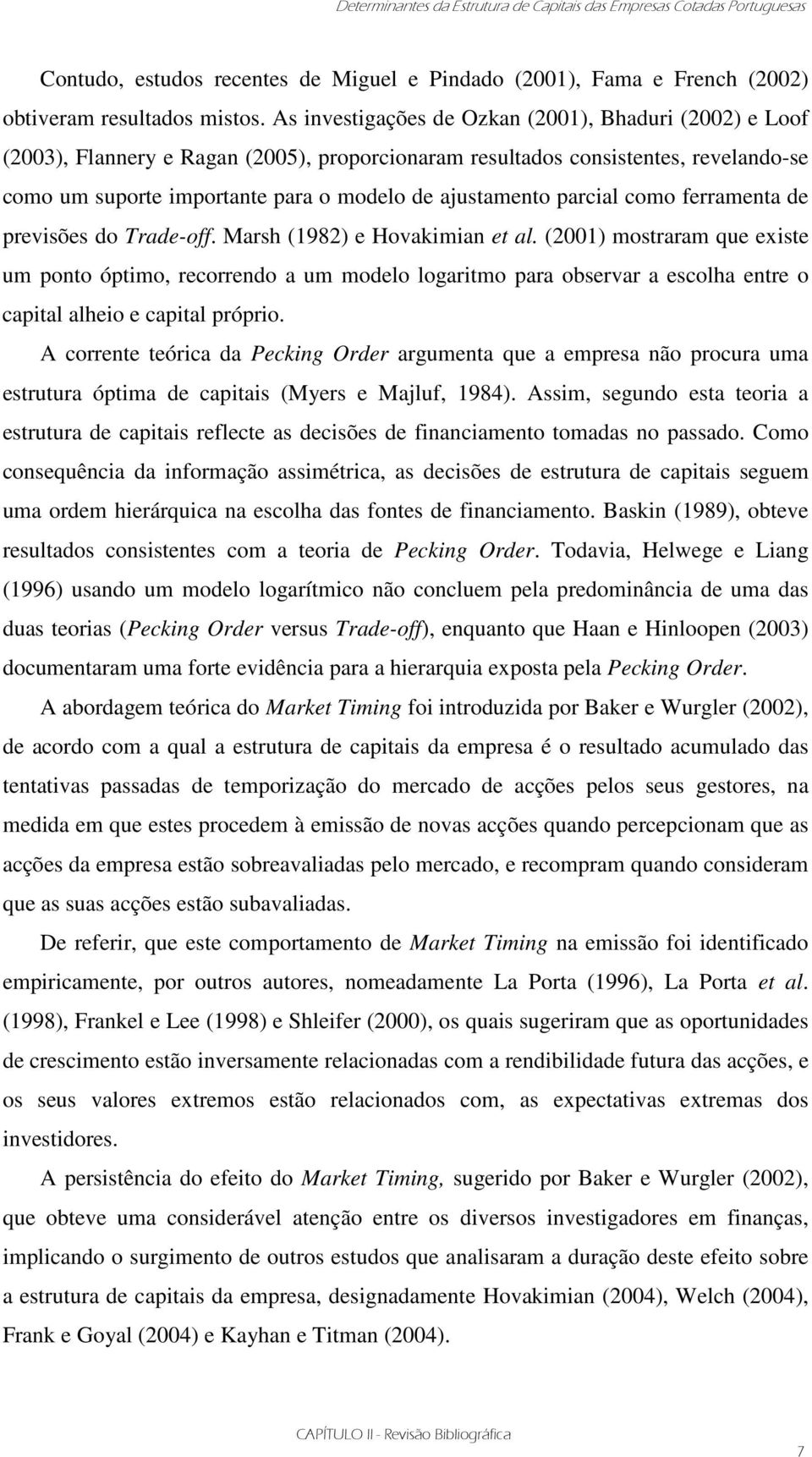 parcial como ferramenta de previsões do Trade-off. Marsh (1982) e Hovakimian et al.