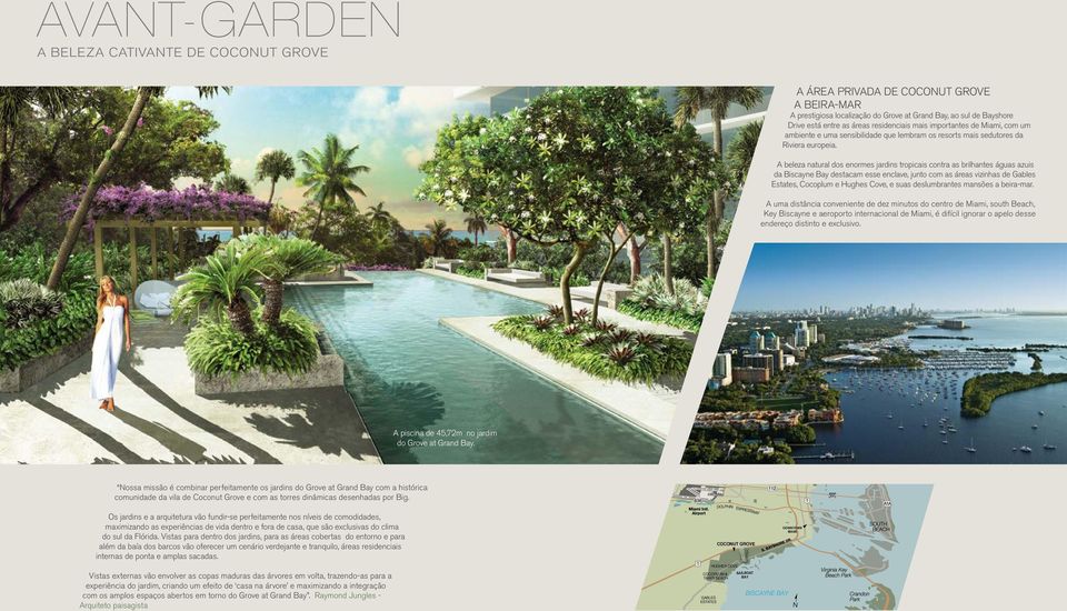 A beleza natural dos enormes jardins tropicais contra as brilhantes águas azuis da Biscayne Bay destacam esse enclave, junto com as áreas vizinhas de Gables Estates, Cocoplum e Hughes Cove, e suas