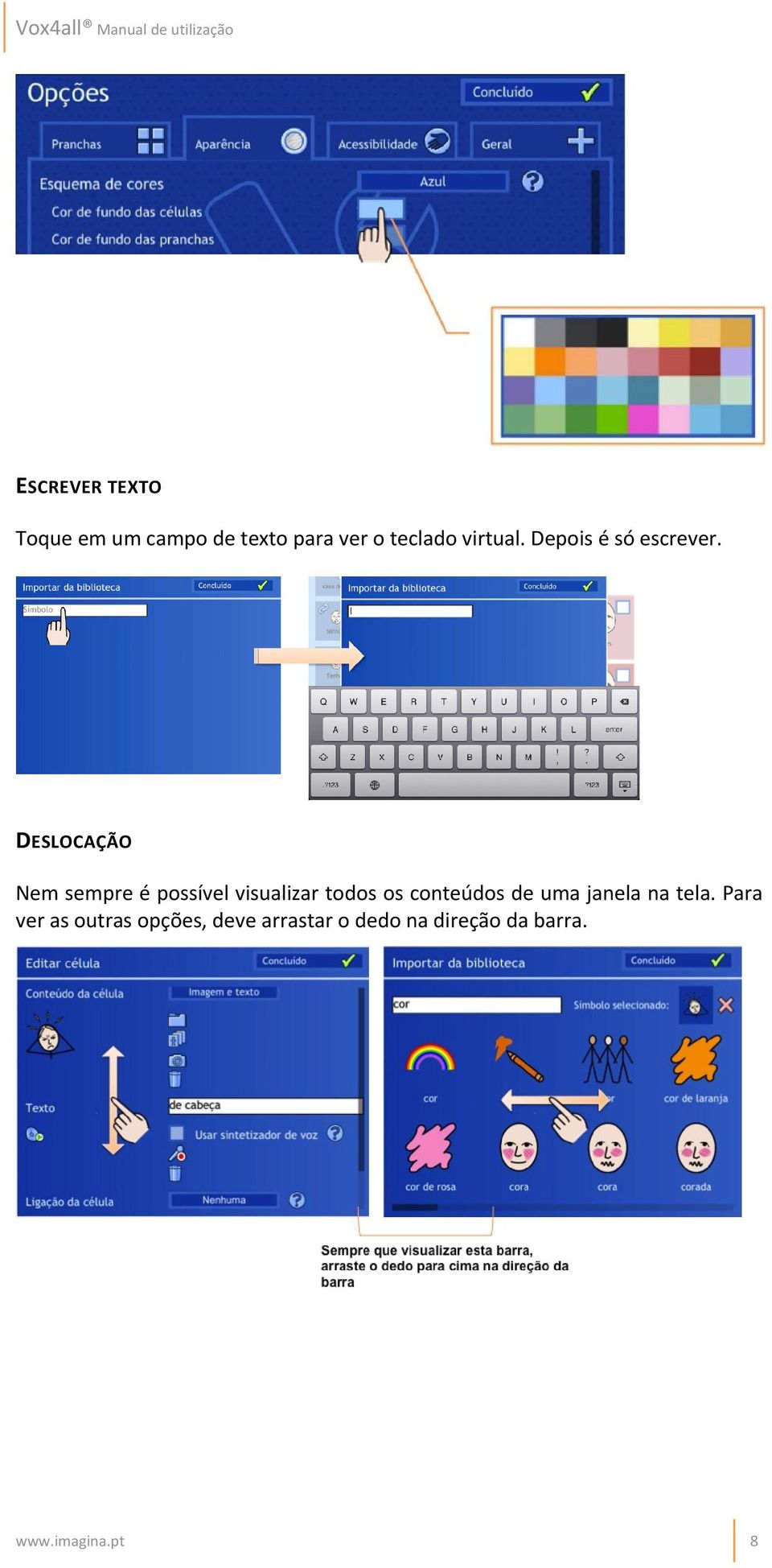 DESLOCAÇÃO Nem sempre é possível visualizar todos os conteúdos de uma