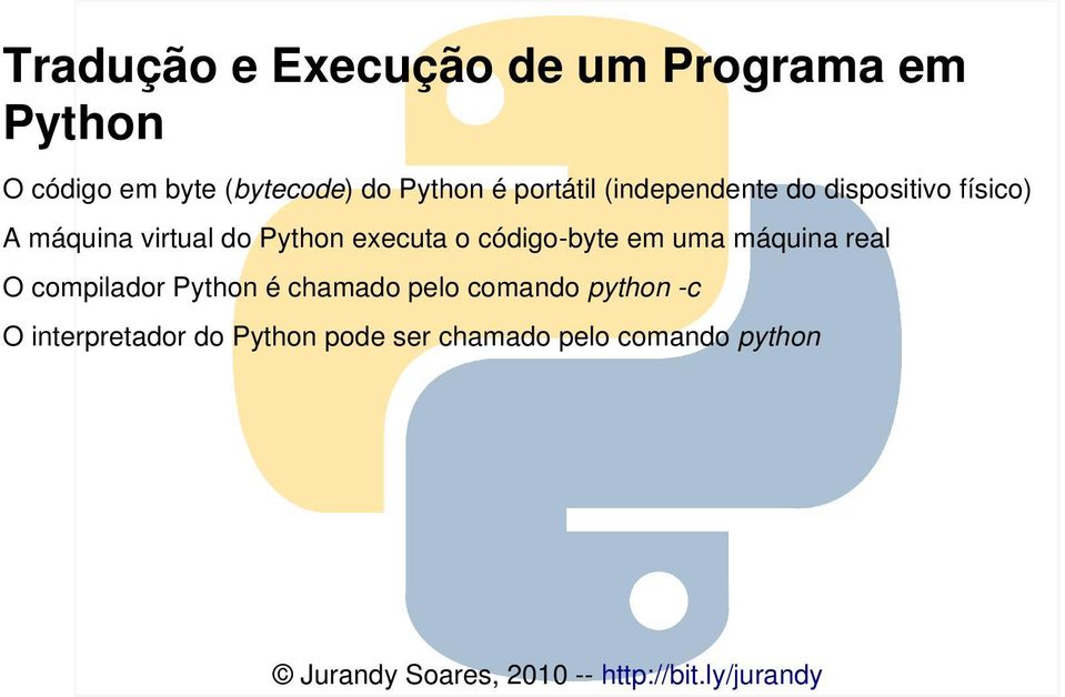 Python executa o código-byte em uma máquina real O compilador Python é chamado