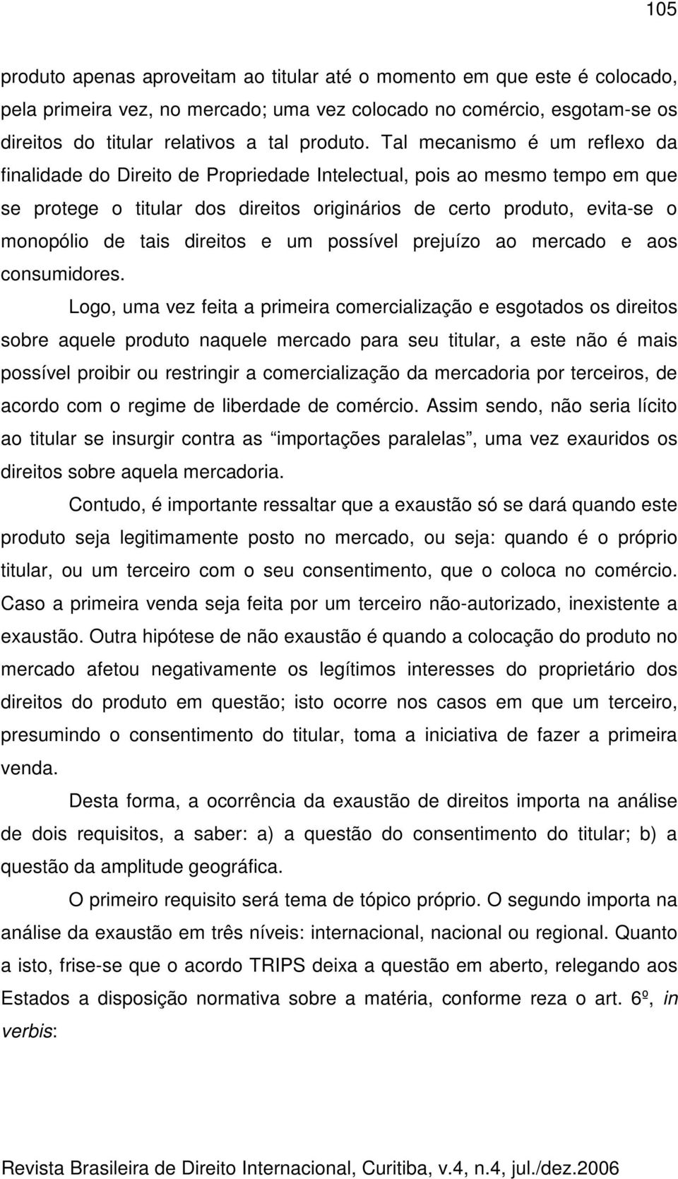 direitos e um possível prejuízo ao mercado e aos consumidores.