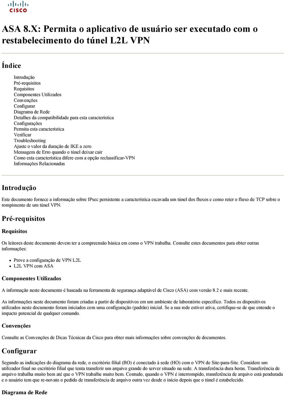 Detalhes da compatibilidade para esta característica Configurações Permita esta característica Verificar Troubleshooting Ajuste o valor da duração de IKE a zero Mensagem de Erro quando o túnel deixar