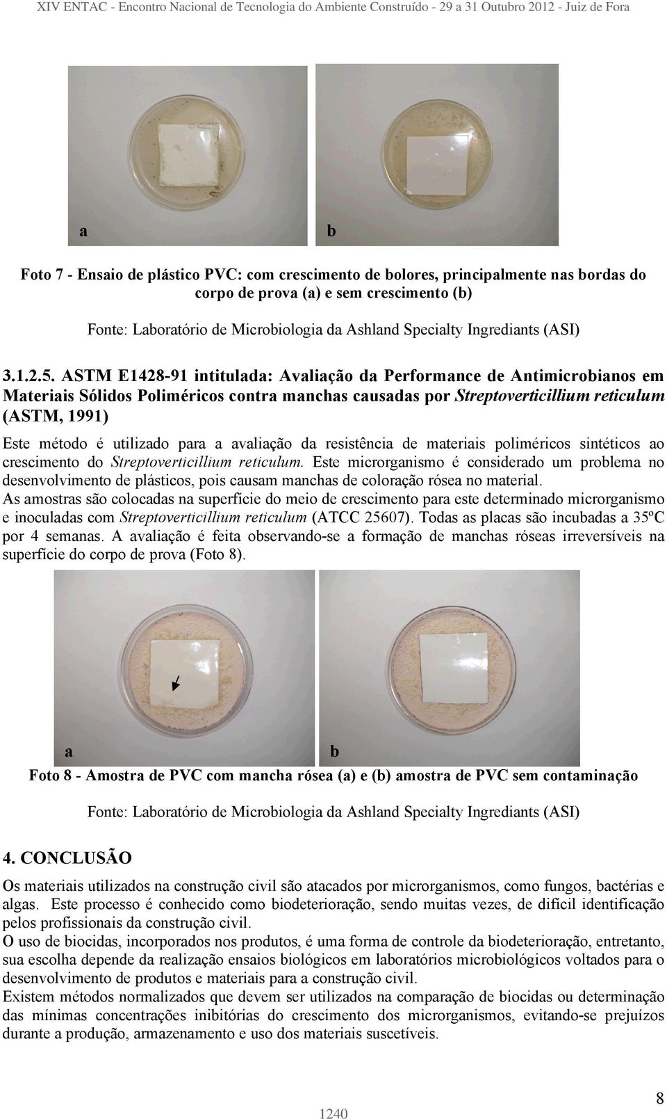 resistênci de mteriis poliméricos sintéticos o crescimento do Streptoverticillium reticulum.