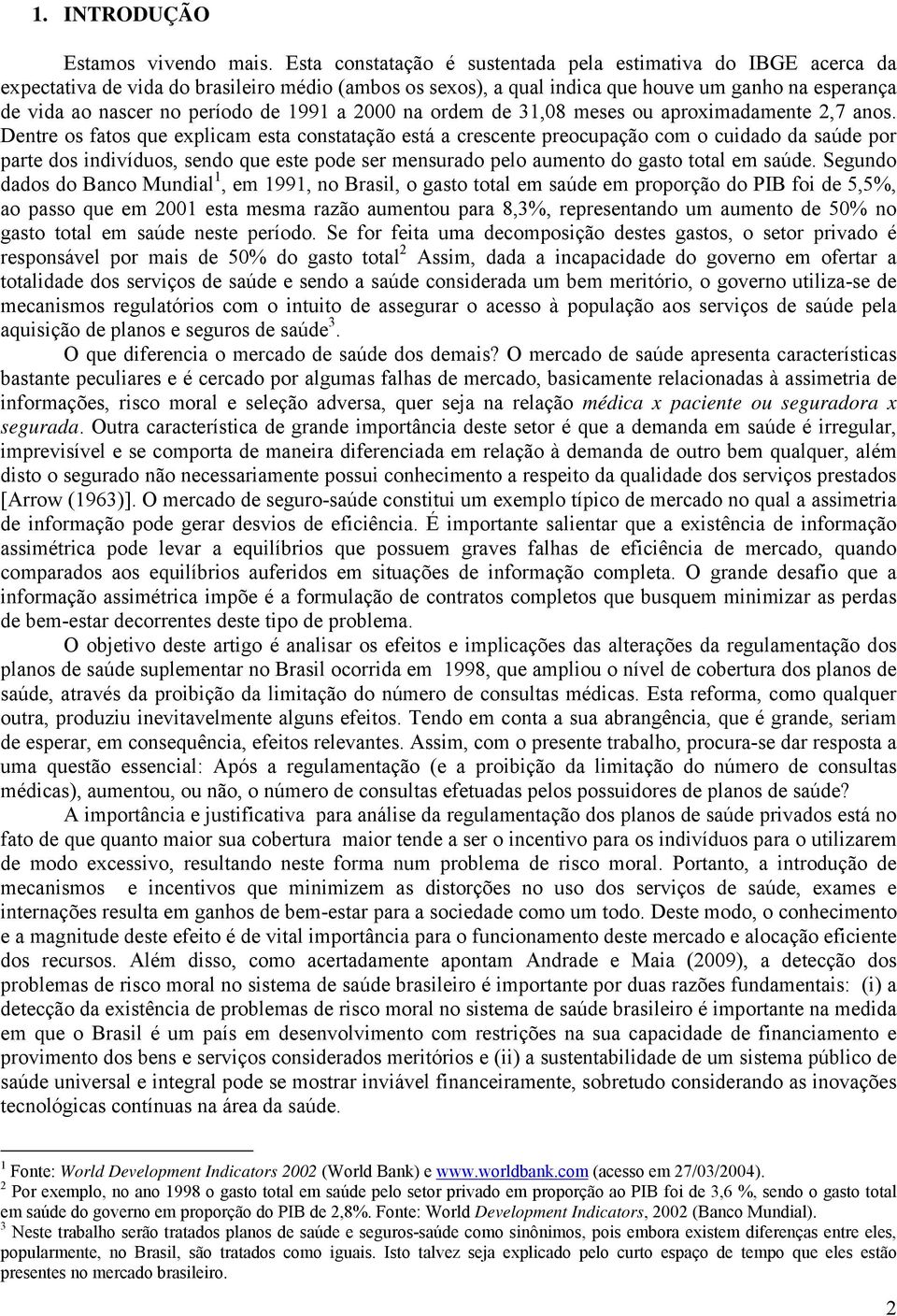 1991 a 2000 na ordem de 31,08 meses ou aproximadamente 2,7 anos.