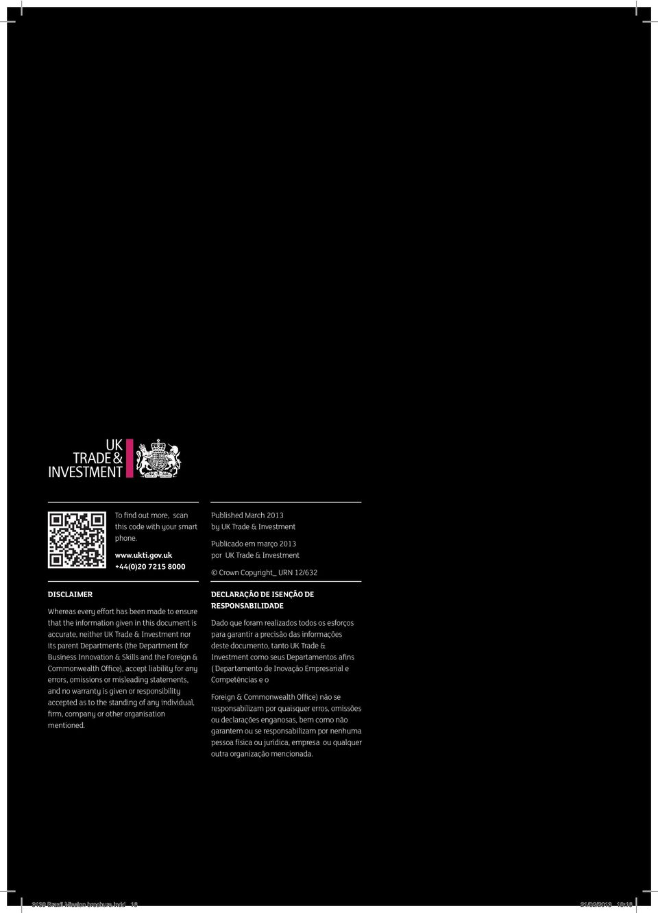 for Business Innovation & Skills and the Foreign & Commonwealth Office), accept liability for any errors, omissions or misleading statements, and no warranty is given or responsibility accepted as to