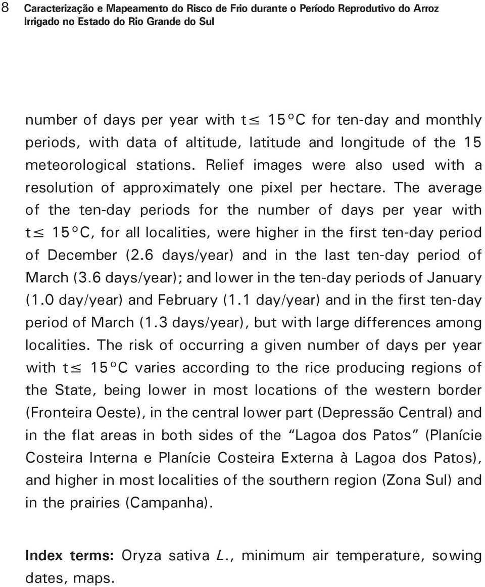 The average of the ten-day periods for the number of days per year with t 15 C, for all localities, were higher in the first ten-day period of December (2.