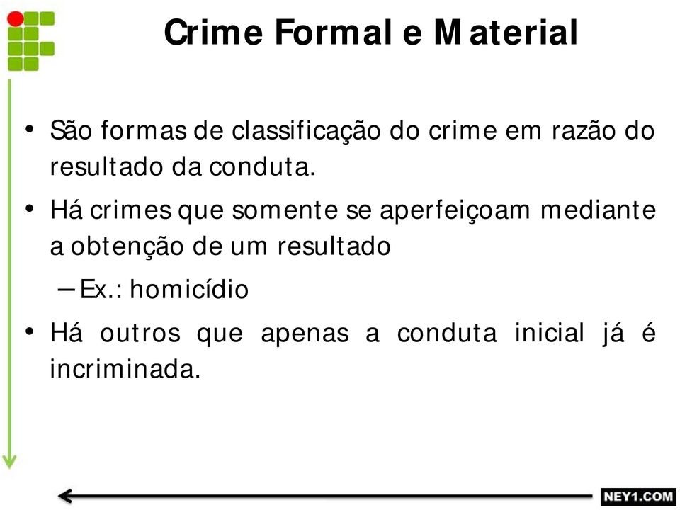 Há crimes que somente se aperfeiçoam mediante a obtenção de