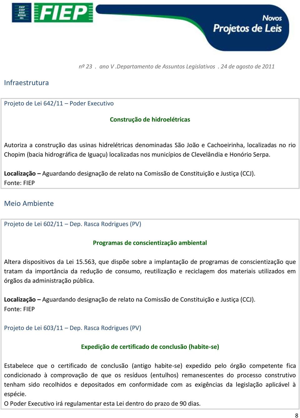 Rasca Rodrigues (PV) Programas de conscientização ambiental Altera dispositivos da Lei 15.