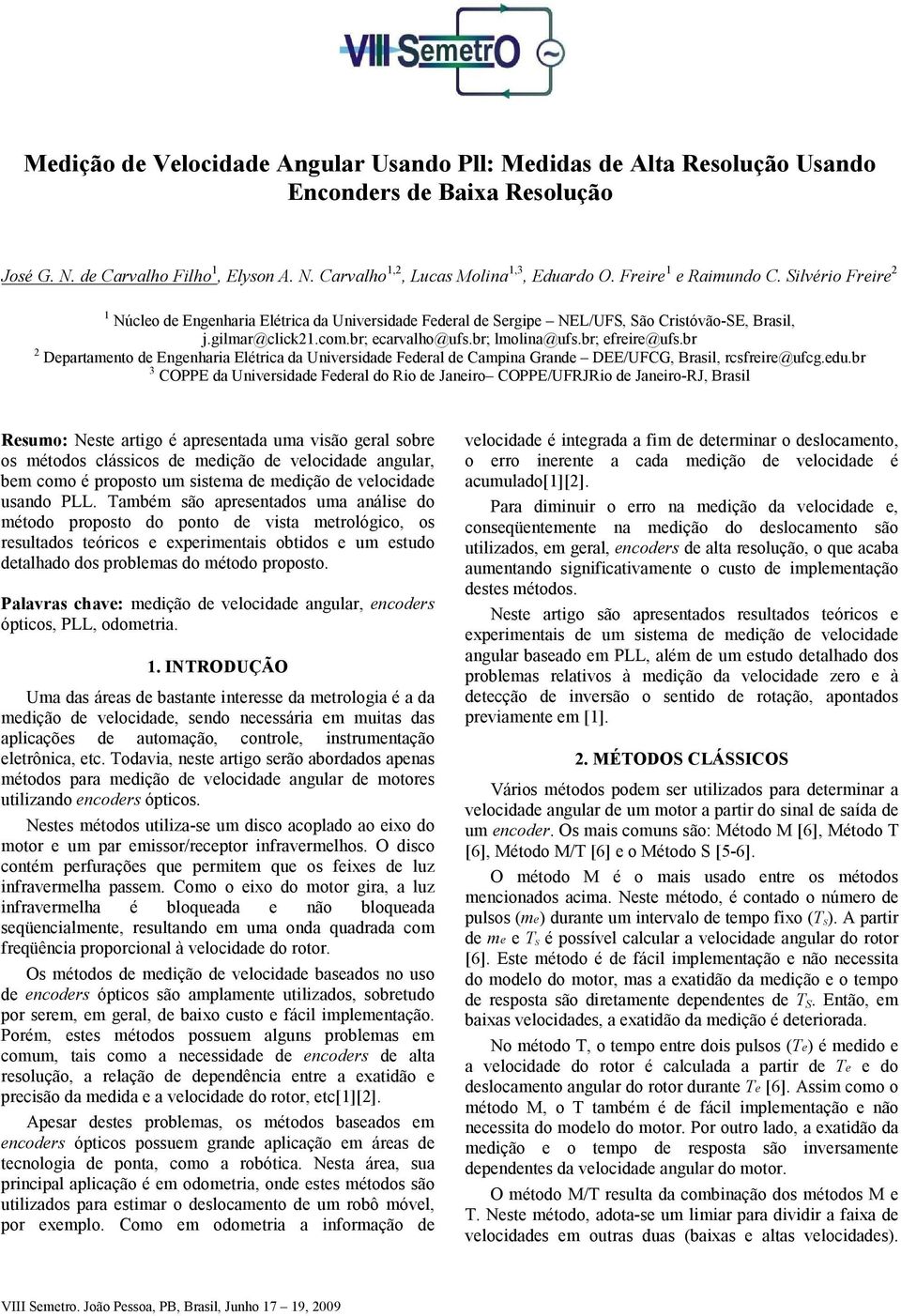 br; efreire@ufs.br 2 Departamento de Engenharia Elétrica da Universidade Federal de Campina Grande DEE/UFCG, Brasil, rcsfreire@ufcg.edu.