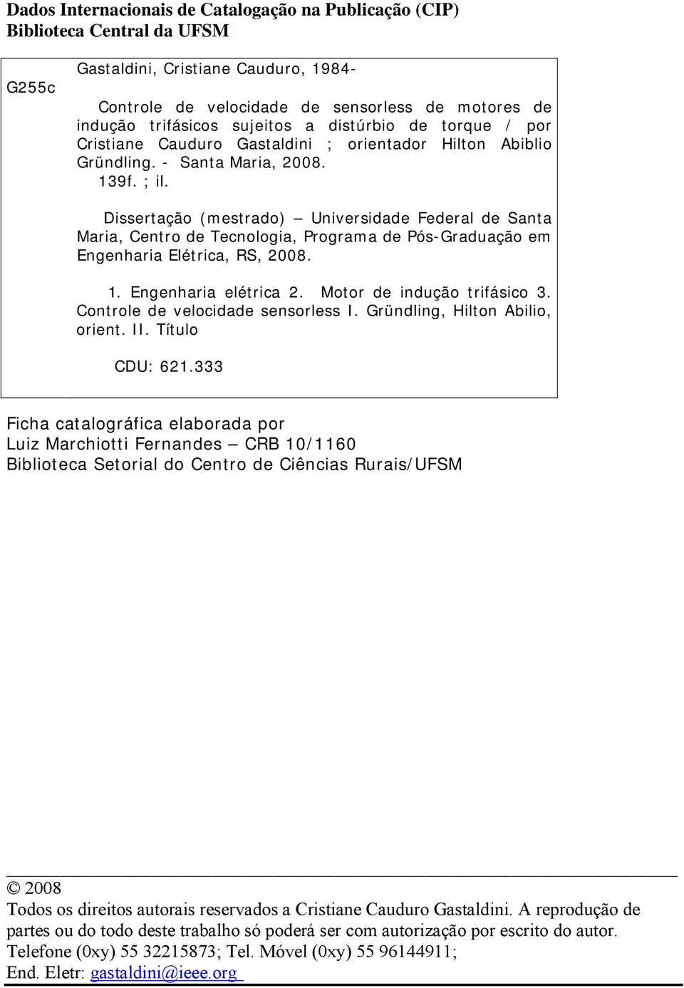 Dietação (metado) Univeidade Fedeal de Santa Maia, Cento de Tecnologia, Pogama de Pó-Gaduação em Engenhaia Elética, RS, 28. 1. Engenhaia elética 2. Moto de indução tifáico 3.