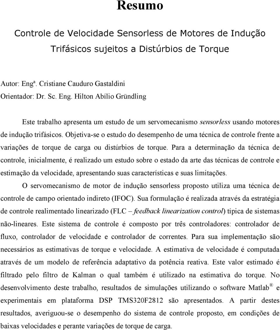 Objetiva-e o etudo do deempenho de uma técnica de contole fente a vaiaçõe de toque de caga ou ditúbio de toque.