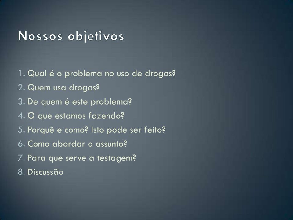 O que estamos fazendo? 5. Porquê e como?