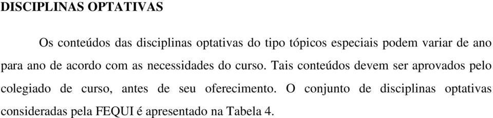 Tais contúdos dvm sr aprovados plo colgiado d curso, ants d su ofrcimnto.