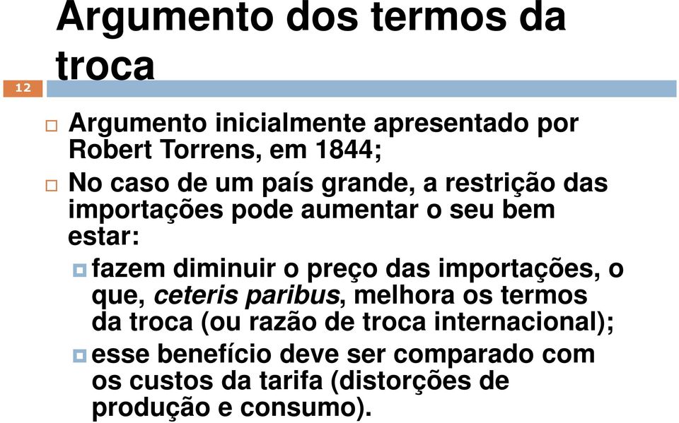 preço das importações, o que, ceteris paribus, melhora os termos da troca (ou razão de troca