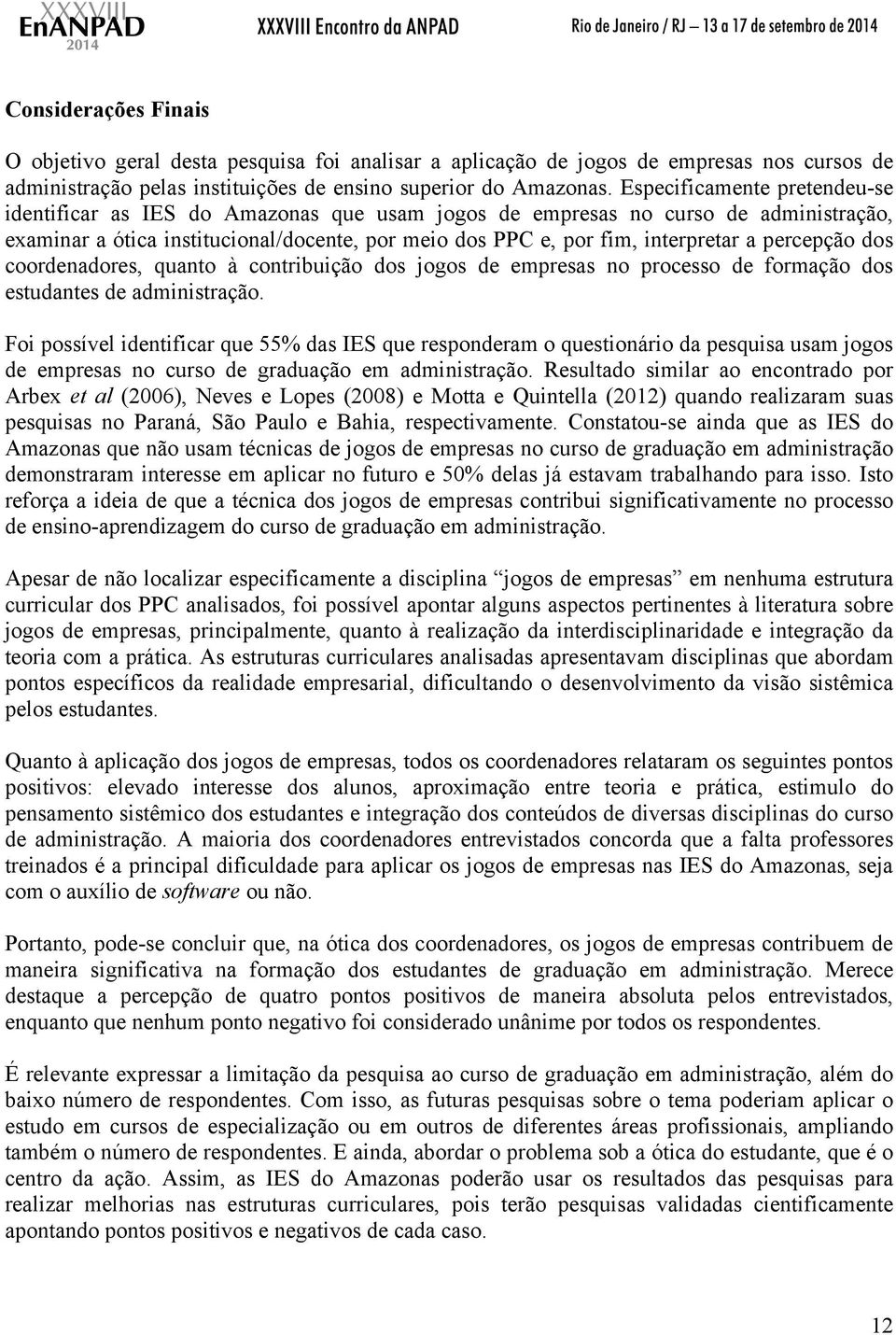 percepção dos coordenadores, quanto à contribuição dos jogos de empresas no processo de formação dos estudantes de administração.