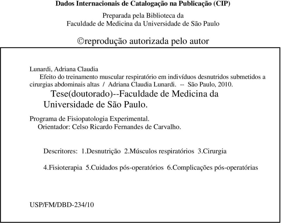Lunardi. -- São Paulo, 2010. Tese(doutorado)--Faculdade de Medicina da Universidade de São Paulo. Programa de Fisiopatologia Experimental.