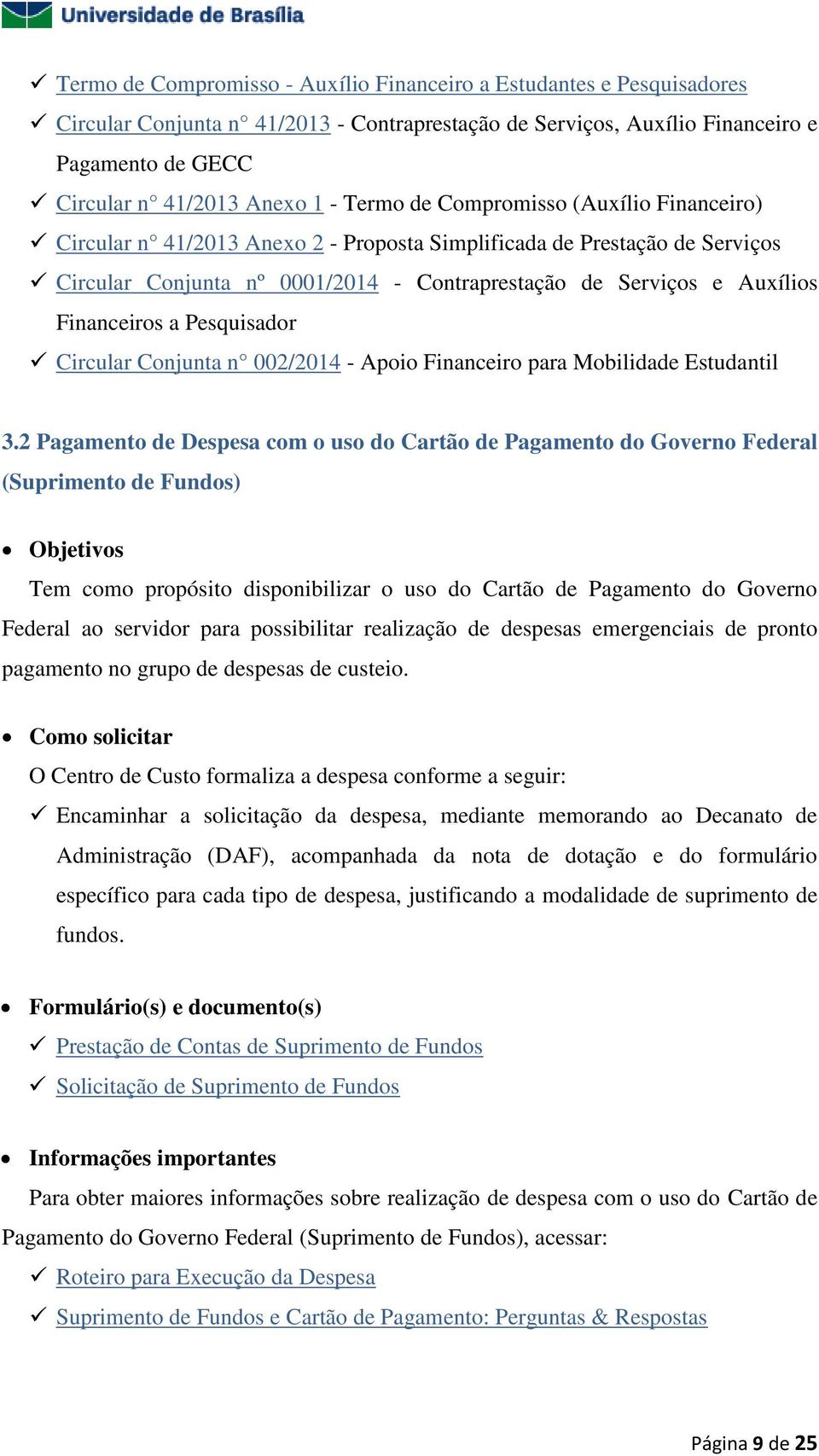 Financeiros a Pesquisador Circular Conjunta n 002/2014 - Apoio Financeiro para Mobilidade Estudantil 3.