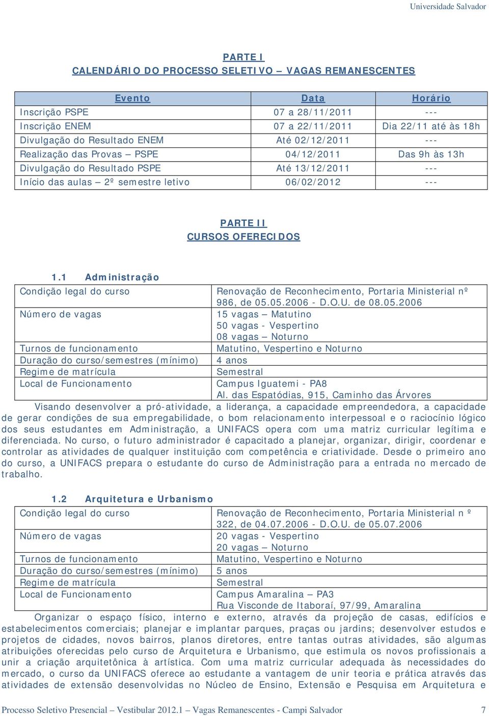 1 Administração Condição legal do curso Renovação de Reconhecimento, Portaria Ministerial nº 986, de 05.