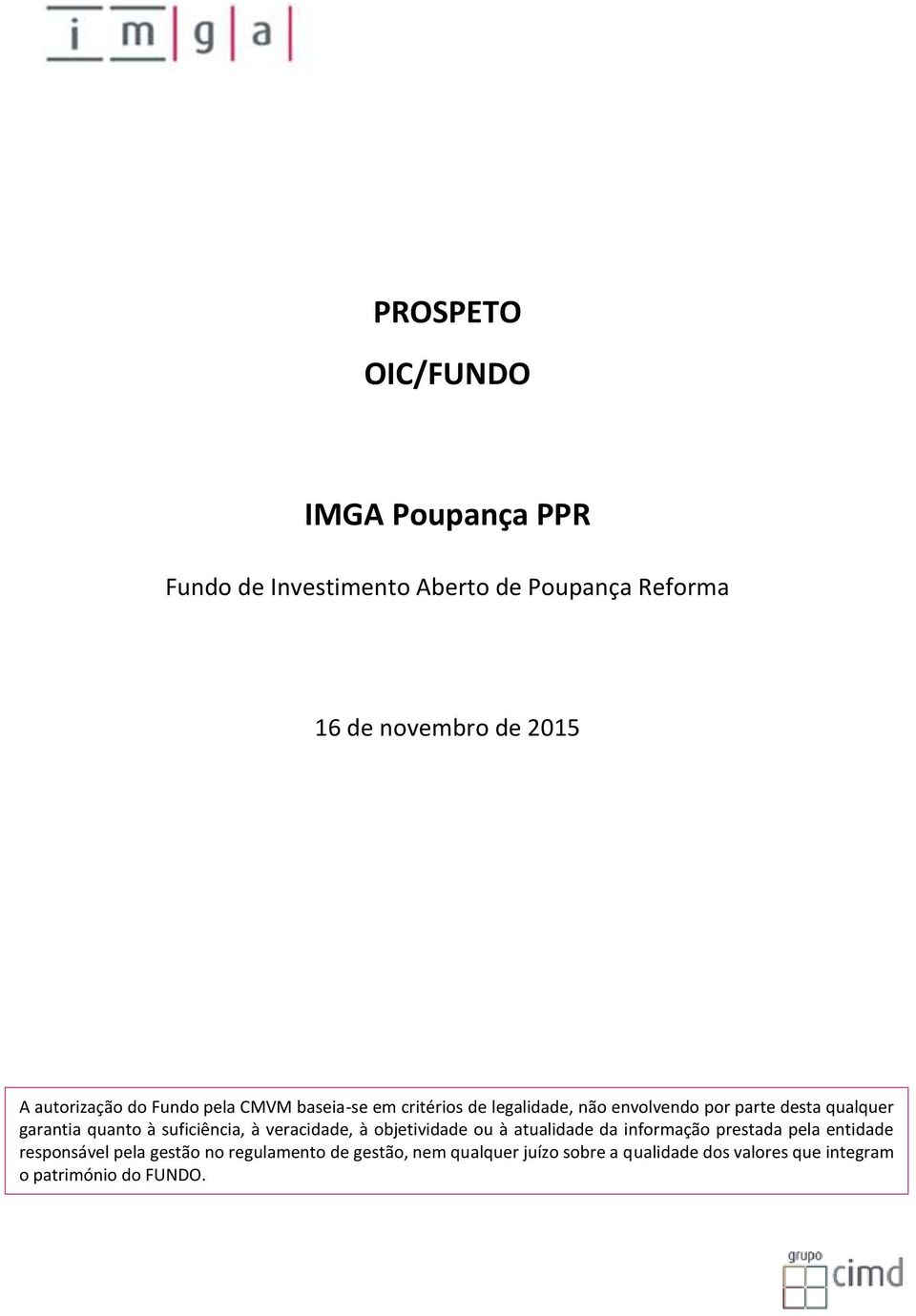 garantia quanto à suficiência, à veracidade, à objetividade ou à atualidade da informação prestada pela entidade