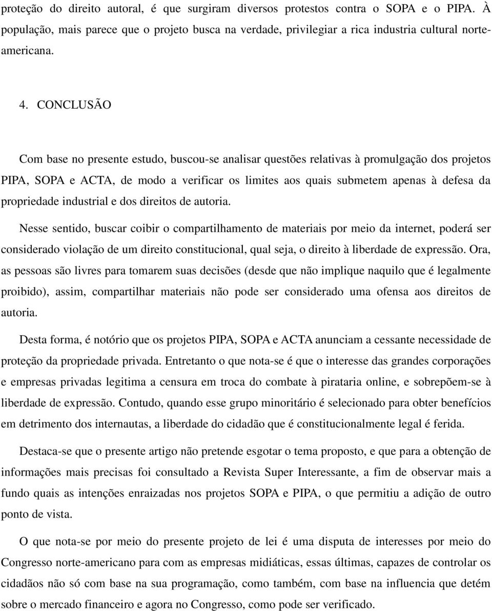 propriedade industrial e dos direitos de autoria.