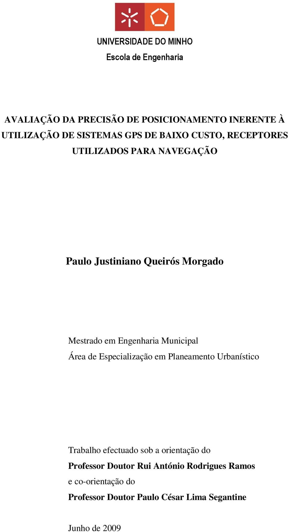 Área de Especialização em Planeamento Urbanístico Trabalho efectuado sob a orientação do Professor