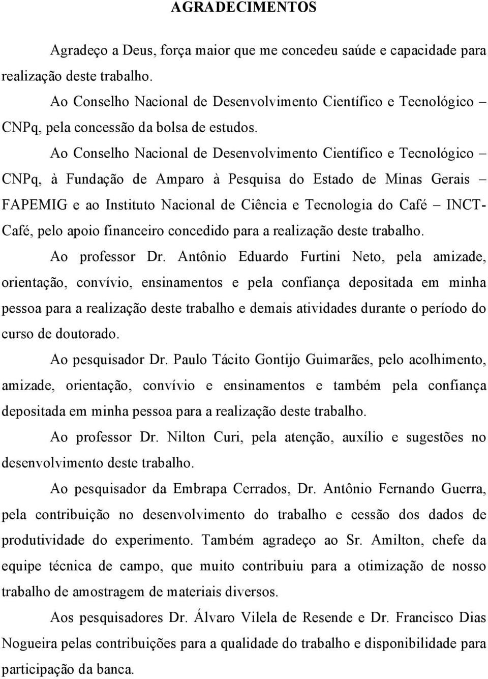 finnceiro concedido pr relizção deste trlho. Ao professor Dr.