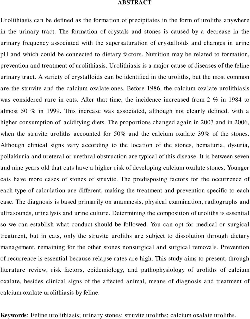 dietary factors. Nutrition may be related to formation, prevention and treatment of urolithiasis. Urolithiasis is a major cause of diseases of the feline urinary tract.