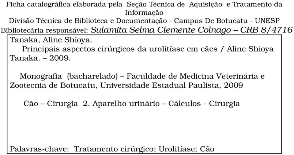 Principais aspectos cirúrgicos da urolitíase em cães / Aline Shioya Tanaka. 2009.