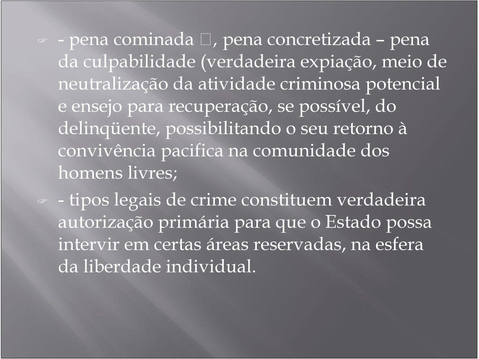 retorno à convivência pacifica na comunidade dos homens livres; - tipos legais de crime constituem