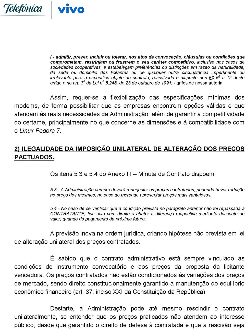 objeto do contrato, ressalvado o disposto nos 5 o a 12 deste artigo e no art. 3 o da Lei n o 8.