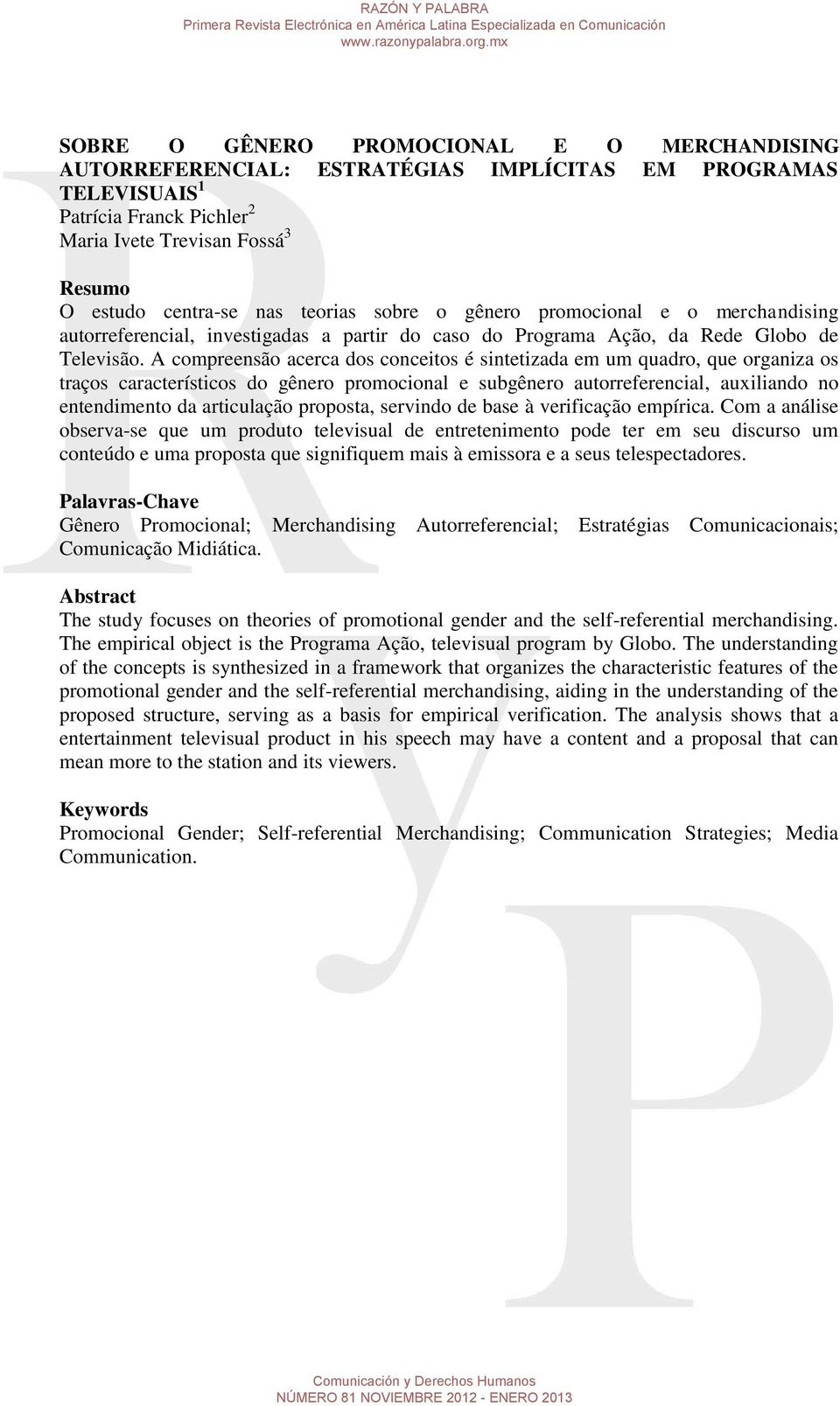 A compreensão acerca dos conceitos é sintetizada em um quadro, que organiza os traços característicos do gênero promocional e subgênero autorreferencial, auxiliando no entendimento da articulação