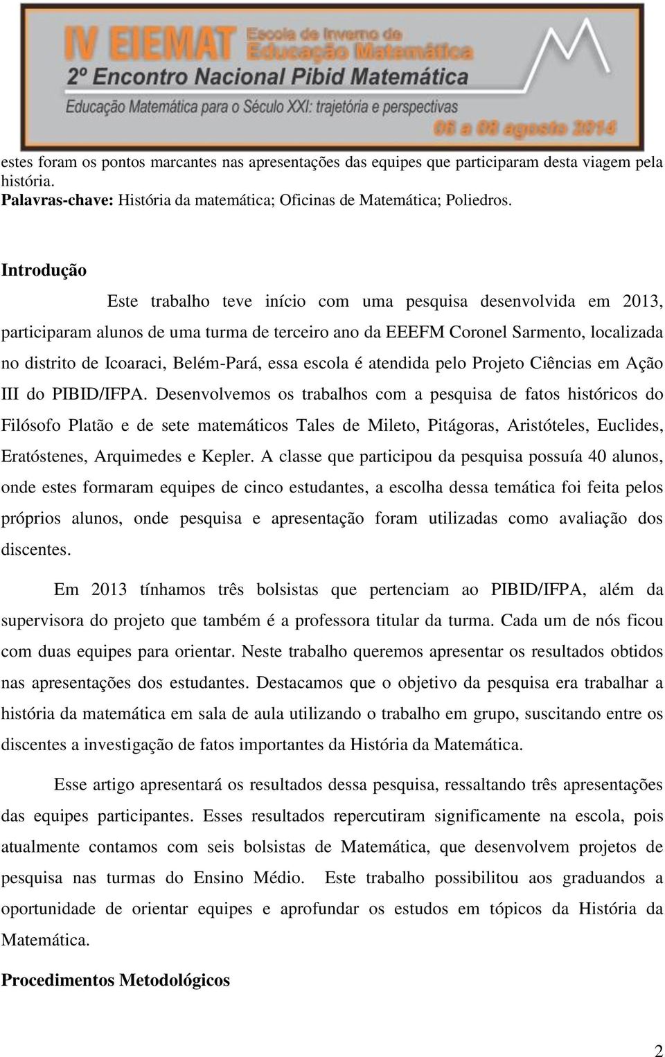 essa escola é atendida pelo Projeto Ciências em Ação III do PIBID/IFPA.