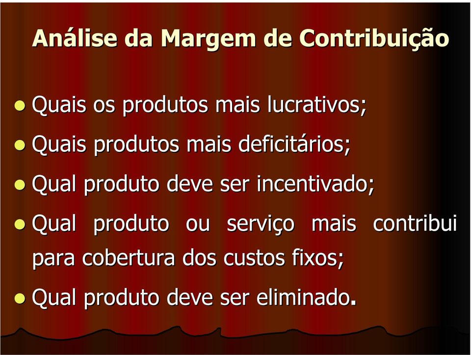 deve ser incentivado; Qual produto ou serviço mais contribui