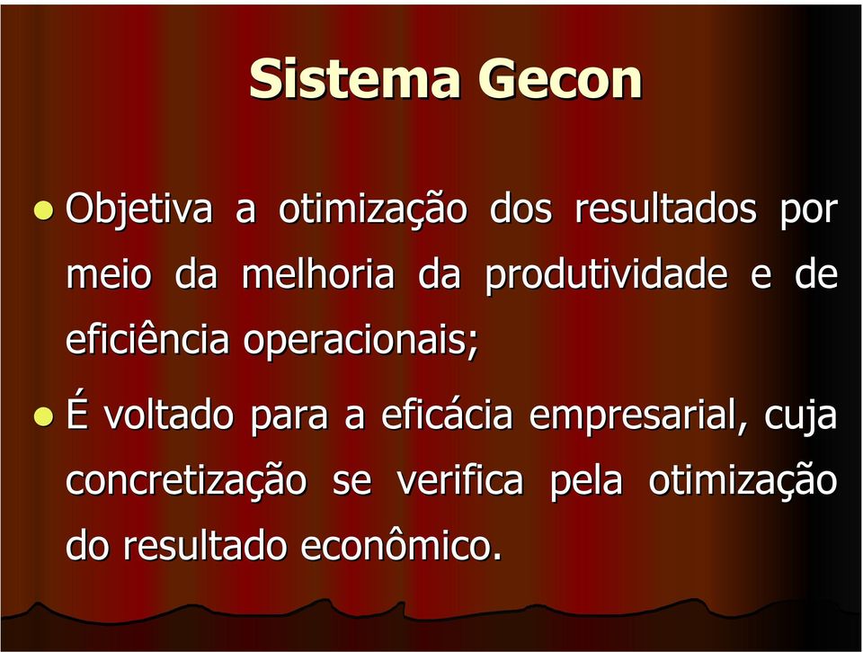 operacionais; É voltado para a eficácia empresarial,