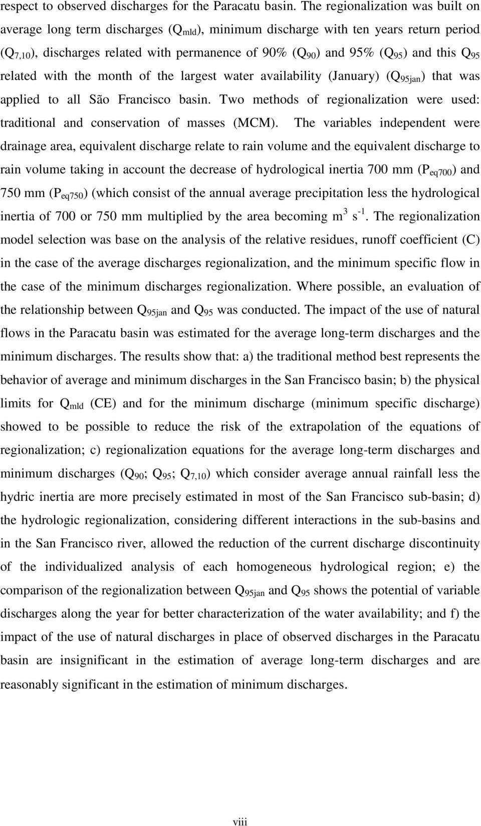 this Q 95 related with the month of the largest water availability (January) (Q 95jan ) that was applied to all São Francisco basin.