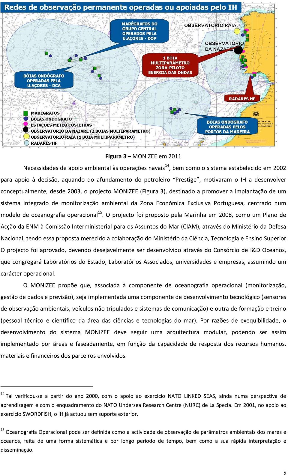 Portuguesa, centrado num modelo de oceanografia operacional 15.