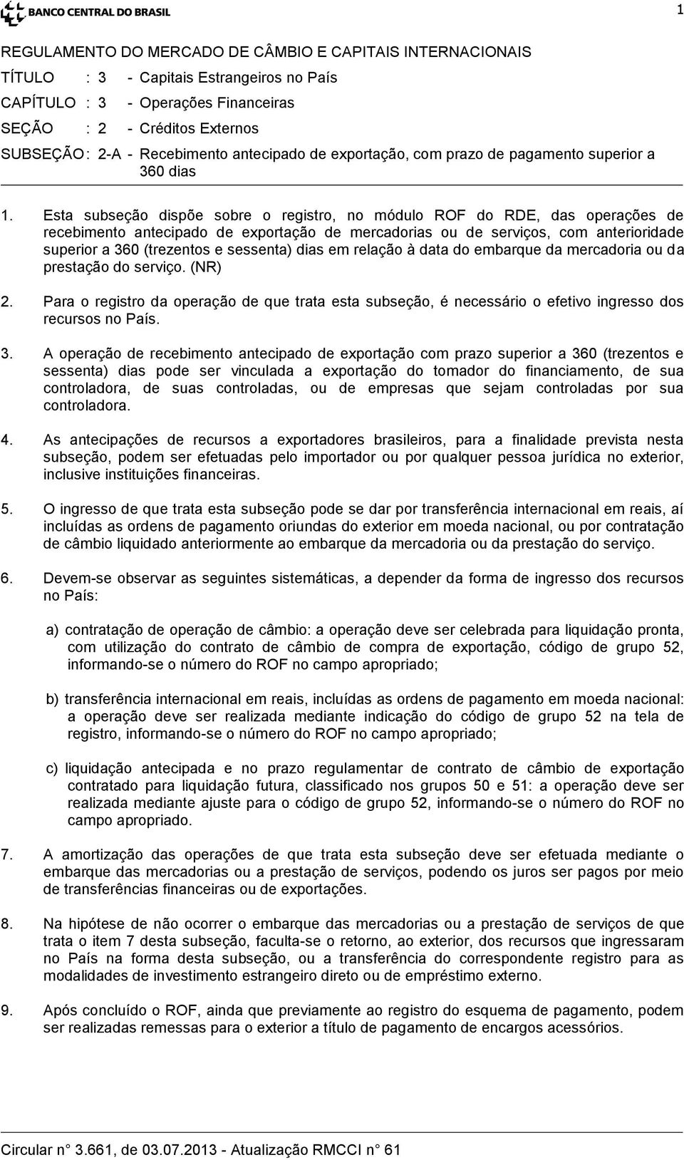 sessenta) dias em relação à data do embarque da mercadoria ou da prestação do serviço. (NR) 2.