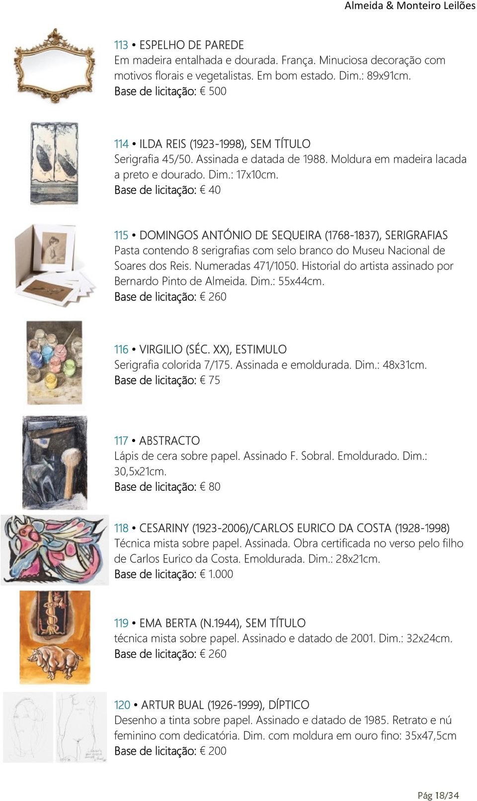 Base de licitação: 40 115 DOMINGOS ANTÓNIO DE SEQUEIRA (1768-1837), 1837), SERIGRAFIAS Pasta contendo 8 serigrafias com selo branco do Museu Nacional de Soares dos Reis. Numeradas 471/1050.