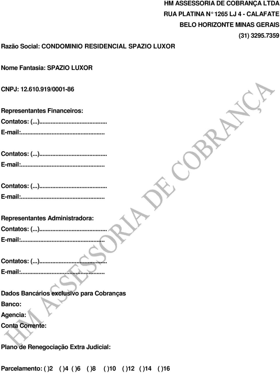 919/0001-86 Representantes Financeiros: Representantes Administradora: Dados Bancários exclusivo para